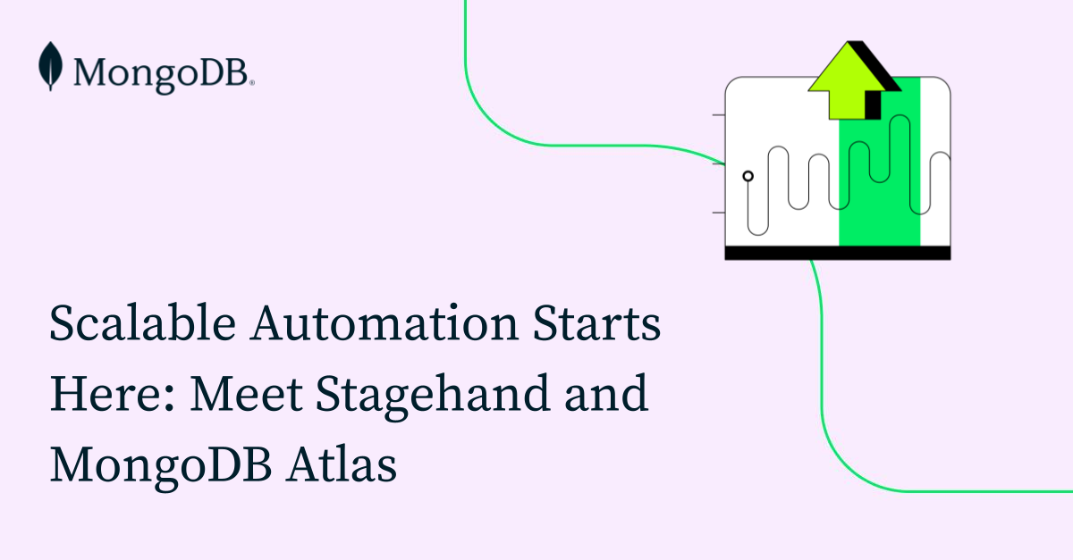 Scalable Automation Starts Here: Meet Stagehand And MongoDB Atlas | MongoDB