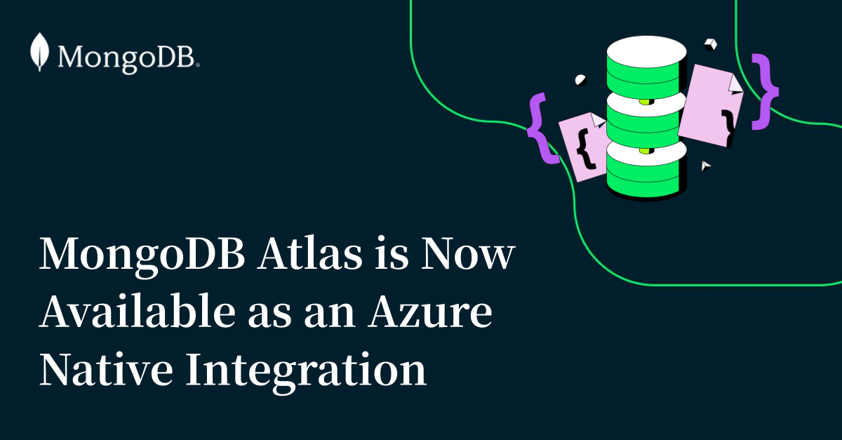 MongoDB Atlas is Now Available as a Microsoft Azure Native Integration ...