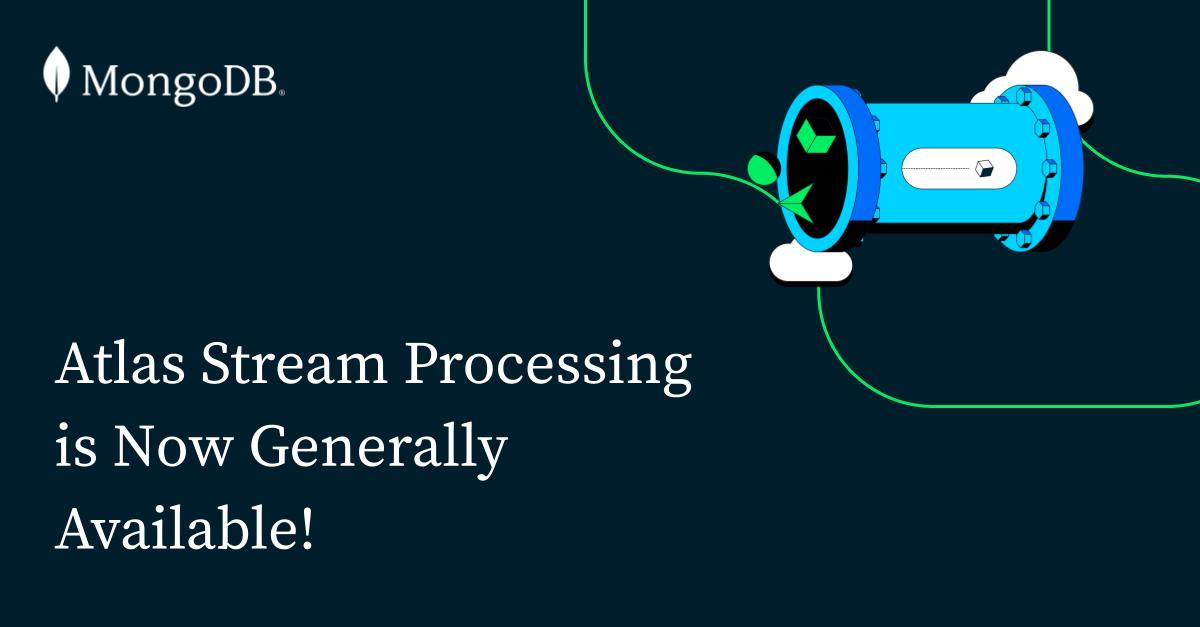Atlas Stream Processing Is Now Generally Available! | MongoDB