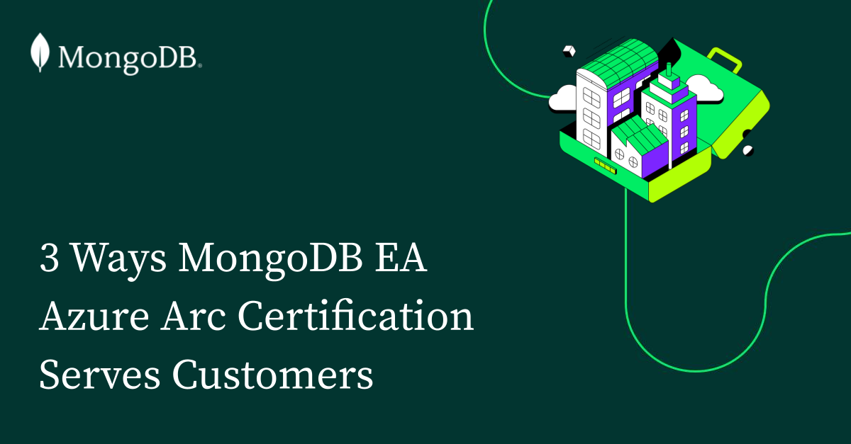 3 Ways MongoDB EA Azure Arc Certification Serves Customers | MongoDB Blog