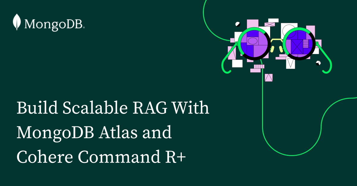 Build Scalable RAG With MongoDB Atlas And Cohere Command R+ | MongoDB