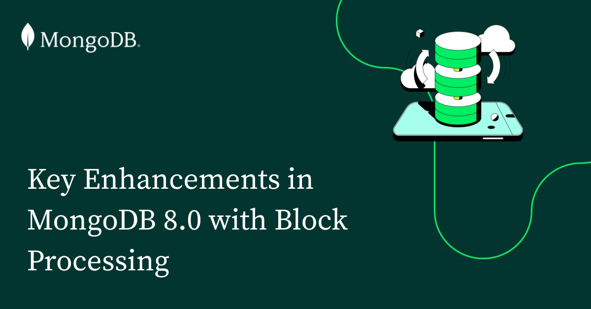 Key Enhancements In MongoDB 8.0 With Block Processing | MongoDB