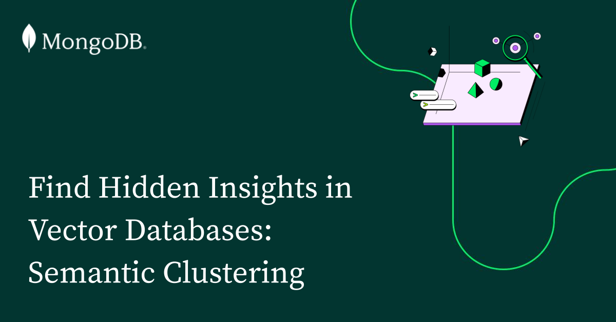 Find Hidden Insights in Vector Databases: Semantic Clustering | MongoDB ...